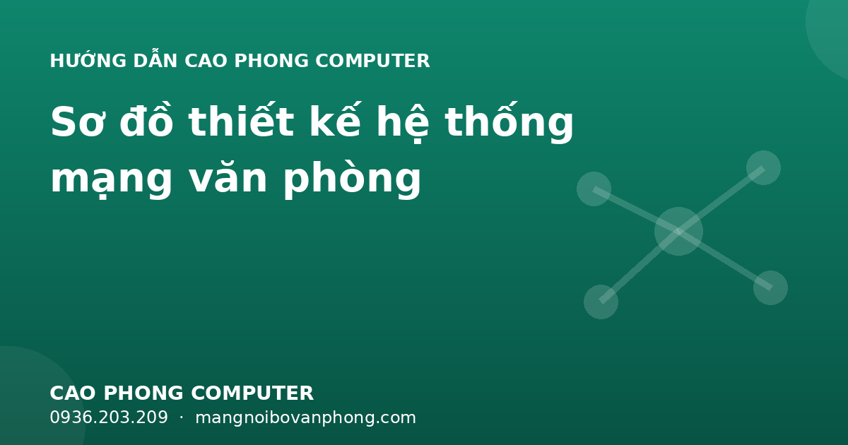 Sơ đồ thiết kế hệ thống mạng văn phòng